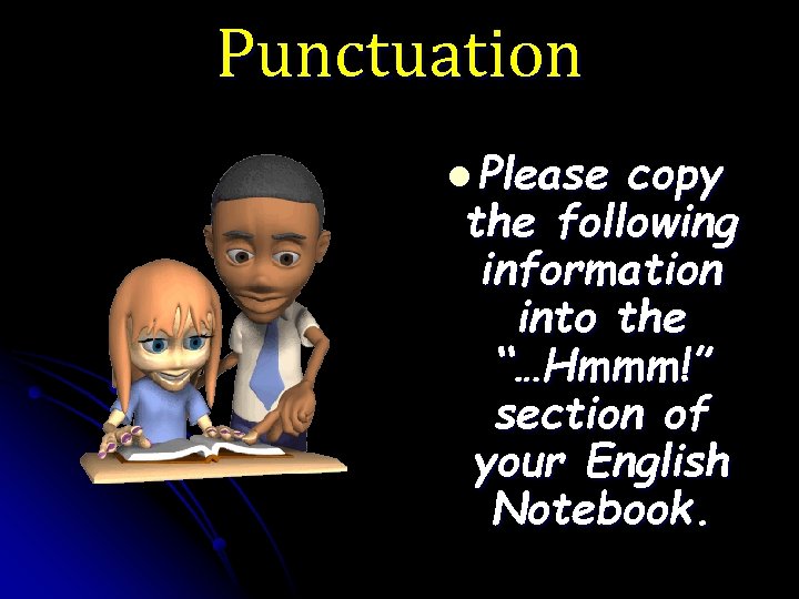 Punctuation l Please copy the following information into the “…Hmmm!” section of your English