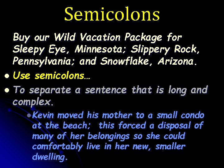 Semicolons Buy our Wild Vacation Package for Sleepy Eye, Minnesota; Slippery Rock, Pennsylvania; and