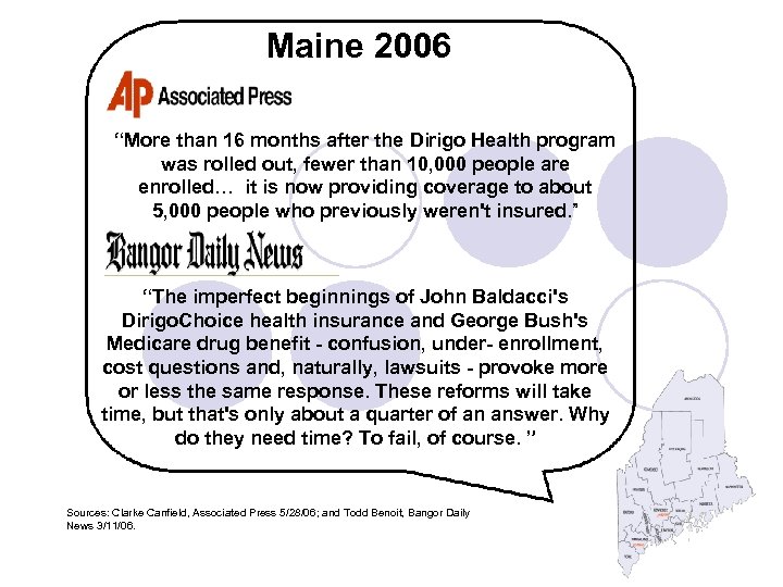 Maine 2006 “More than 16 months after the Dirigo Health program was rolled out,