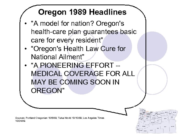 Oregon 1989 Headlines • “A model for nation? Oregon's health-care plan guarantees basic care