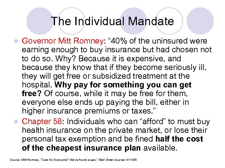 The Individual Mandate Governor Mitt Romney: “ 40% of the uninsured were earning enough