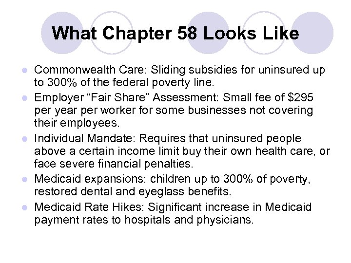 What Chapter 58 Looks Like l l l Commonwealth Care: Sliding subsidies for uninsured