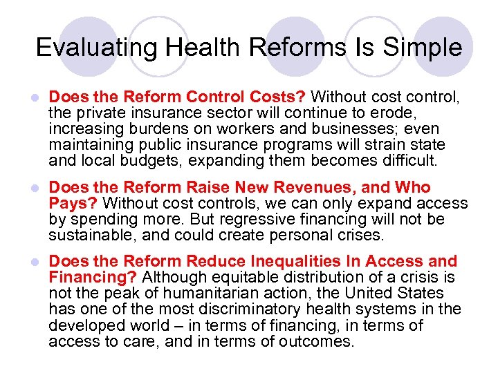 Evaluating Health Reforms Is Simple l Does the Reform Control Costs? Without cost control,