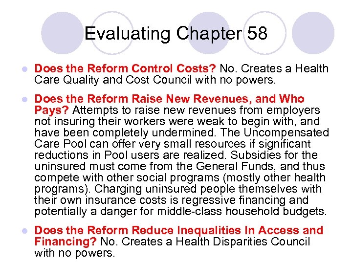 Evaluating Chapter 58 l Does the Reform Control Costs? No. Creates a Health Care