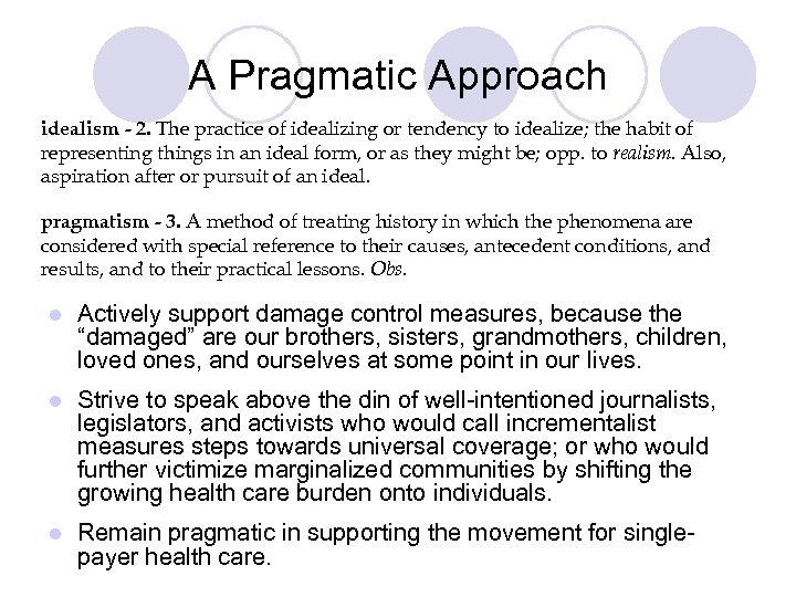 A Pragmatic Approach idealism - 2. The practice of idealizing or tendency to idealize;