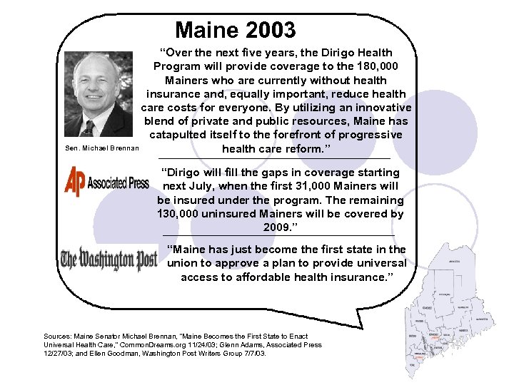 Maine 2003 “Over the next five years, the Dirigo Health Program will provide coverage