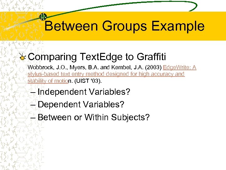 Between Groups Example Comparing Text. Edge to Graffiti Wobbrock, J. O. , Myers, B.