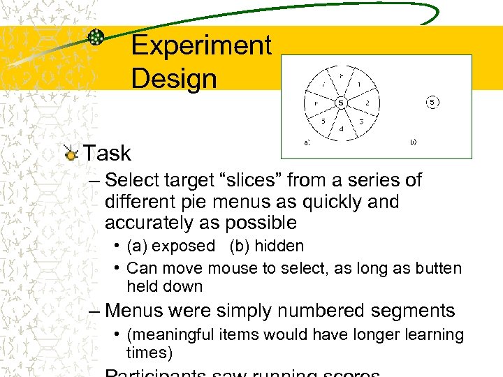 Experiment Design Task – Select target “slices” from a series of different pie menus