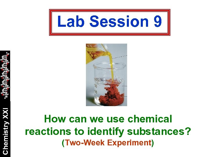 Chemistry XXI Lab Session 9 How can we use chemical reactions to identify substances?
