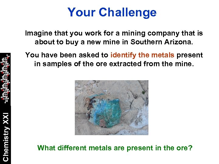 Your Challenge Imagine that you work for a mining company that is about to