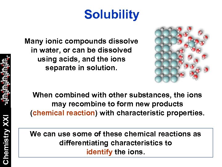 Solubility Chemistry XXI Many ionic compounds dissolve in water, or can be dissolved using