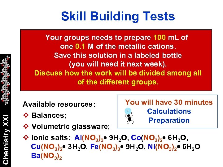 Skill Building Tests Chemistry XXI Your groups needs to prepare 100 m. L of