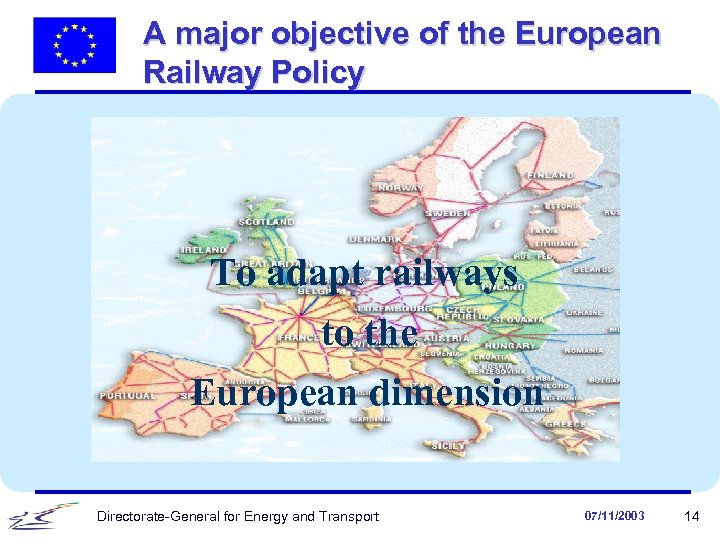 A major objective of the European Railway Policy To adapt railways to the European