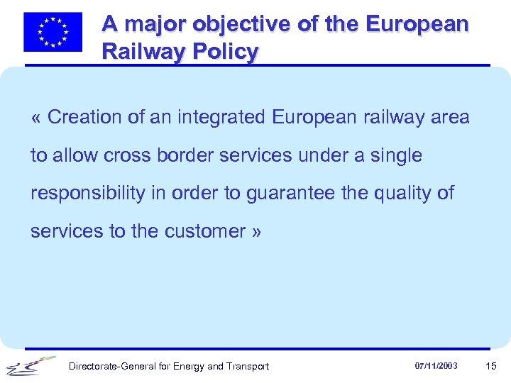 A major objective of the European Railway Policy « Creation of an integrated European