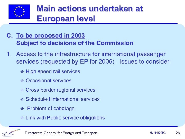 Main actions undertaken at European level C. To be proposed in 2003 Subject to