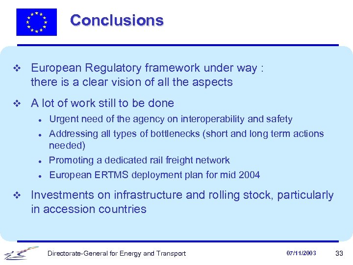 Conclusions v European Regulatory framework under way : there is a clear vision of