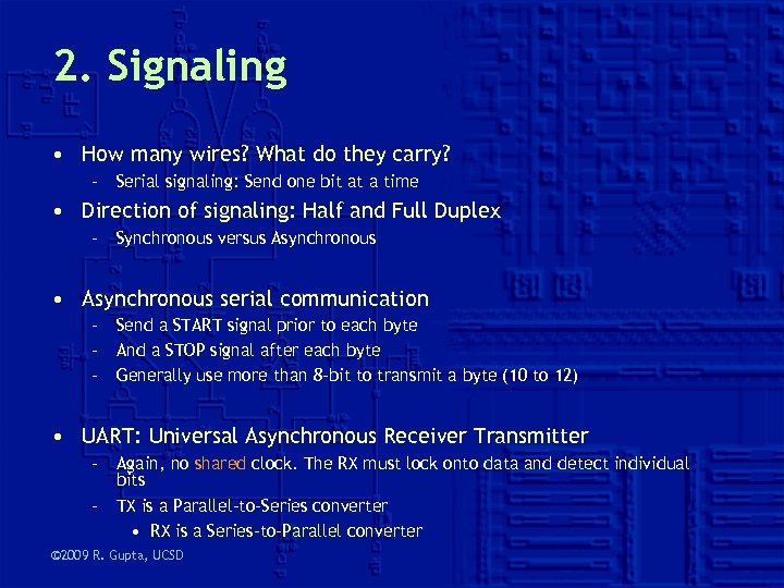 2. Signaling • How many wires? What do they carry? – Serial signaling: Send