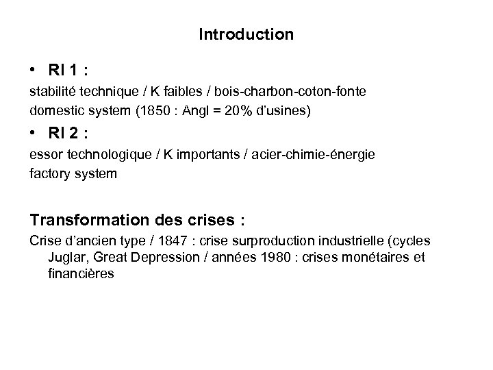 Introduction • RI 1 : stabilité technique / K faibles / bois-charbon-coton-fonte domestic system