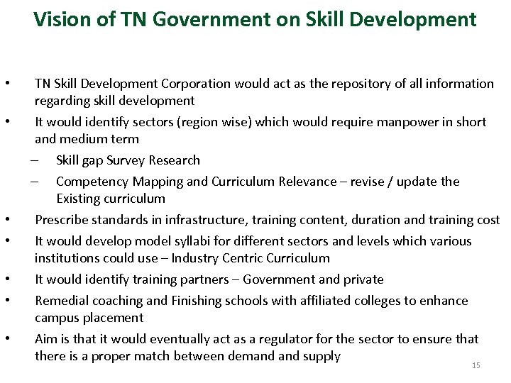 Vision of TN Government on Skill Development • • TN Skill Development Corporation would