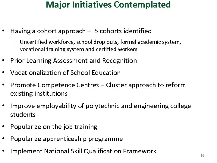 Major Initiatives Contemplated • Having a cohort approach – 5 cohorts identified – Uncertified