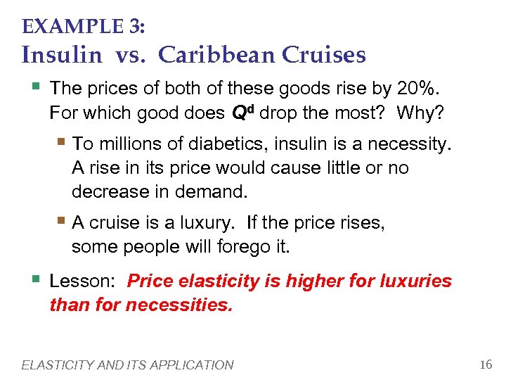 EXAMPLE 3: Insulin vs. Caribbean Cruises § The prices of both of these goods