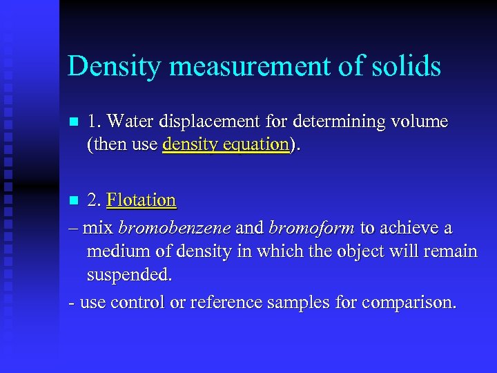 Density measurement of solids n 1. Water displacement for determining volume (then use density