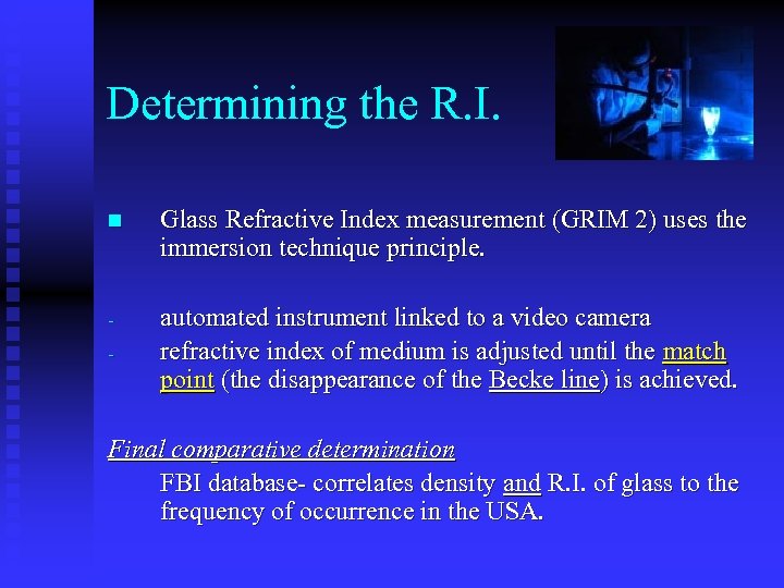 Determining the R. I. n Glass Refractive Index measurement (GRIM 2) uses the immersion