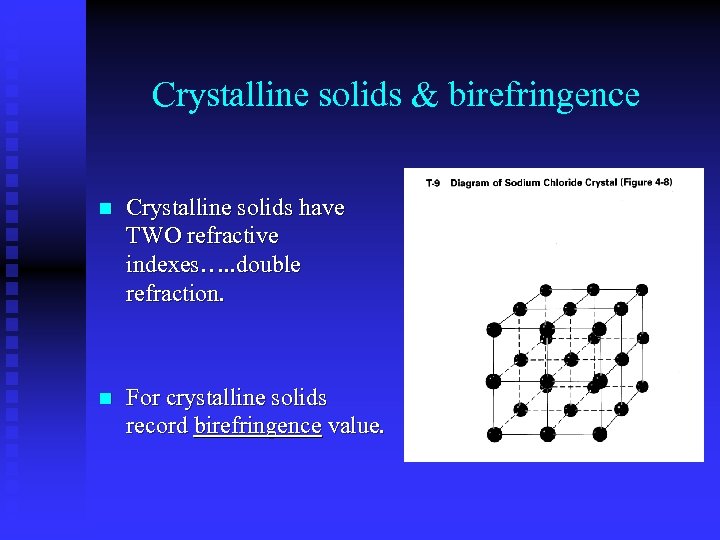 Crystalline solids & birefringence n Crystalline solids have TWO refractive indexes…. . double refraction.