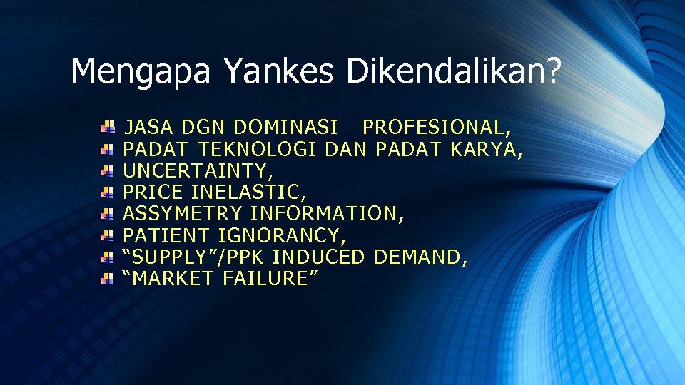 Mengapa Yankes Dikendalikan? JASA DGN DOMINASI PROFESIONAL, PADAT TEKNOLOGI DAN PADAT KARYA, UNCERTAINTY, PRICE