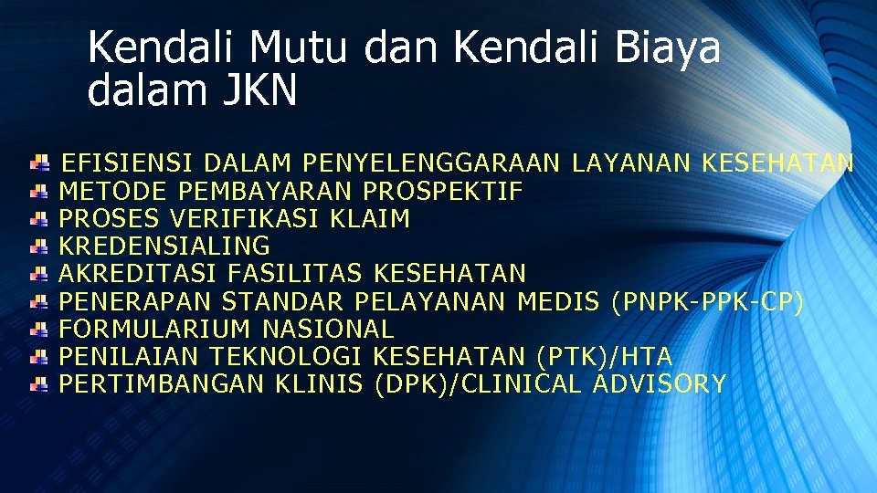 Kendali Mutu dan Kendali Biaya dalam JKN EFISIENSI DALAM PENYELENGGARAAN LAYANAN KESEHATAN METODE PEMBAYARAN
