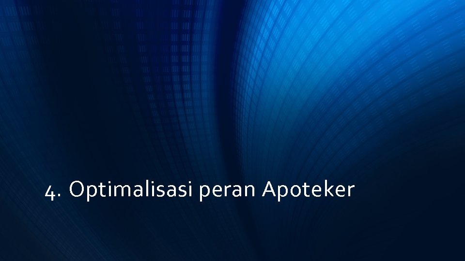 4. Optimalisasi peran Apoteker 