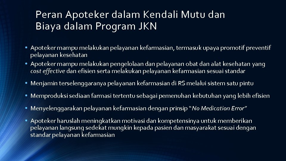 Peran Apoteker dalam Kendali Mutu dan Biaya dalam Program JKN • Apoteker mampu melakukan