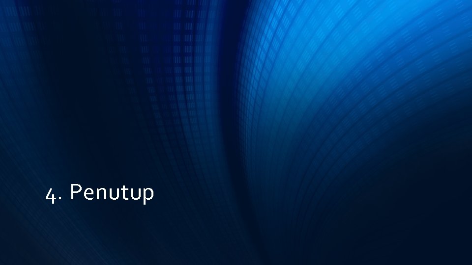 4. Penutup 