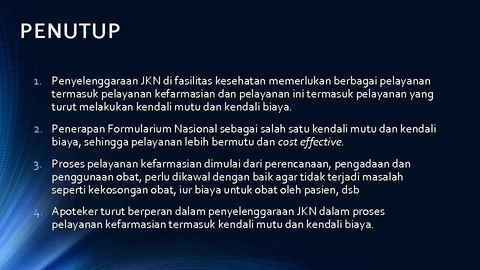 PENUTUP 1. Penyelenggaraan JKN di fasilitas kesehatan memerlukan berbagai pelayanan termasuk pelayanan kefarmasian dan