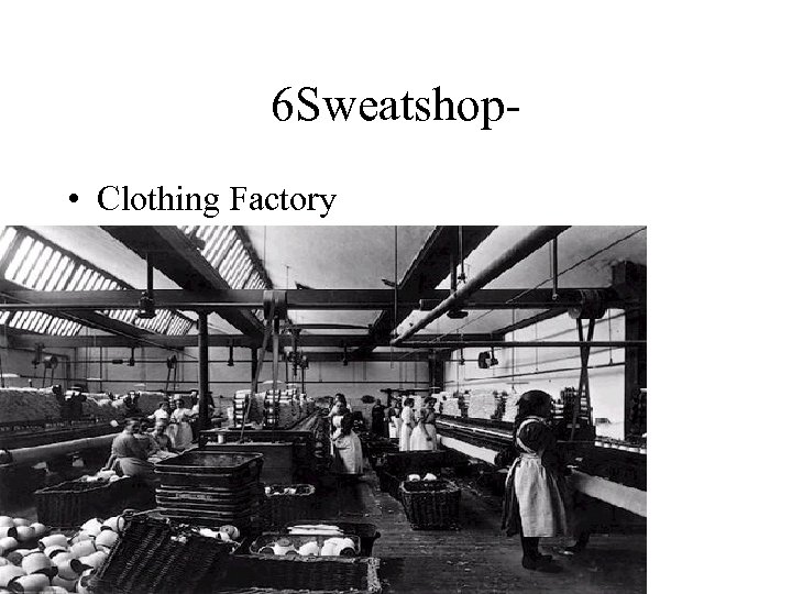 6 Sweatshop • Clothing Factory 