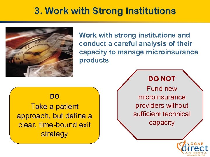 3. Work with Strong Institutions Work with strong institutions and conduct a careful analysis