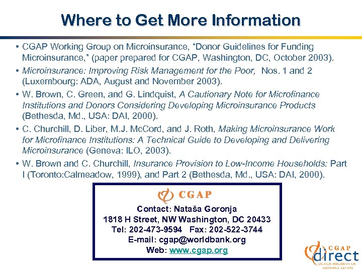 Where to Get More Information • CGAP Working Group on Microinsurance, “Donor Guidelines for