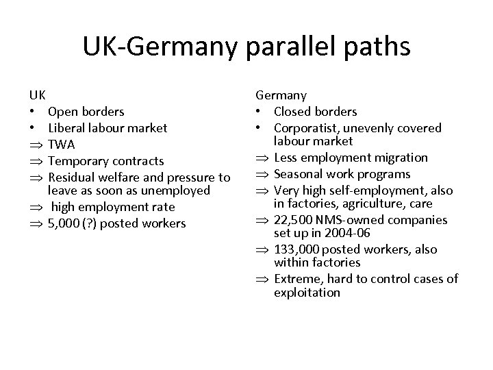 UK-Germany parallel paths UK • Open borders • Liberal labour market Þ TWA Þ