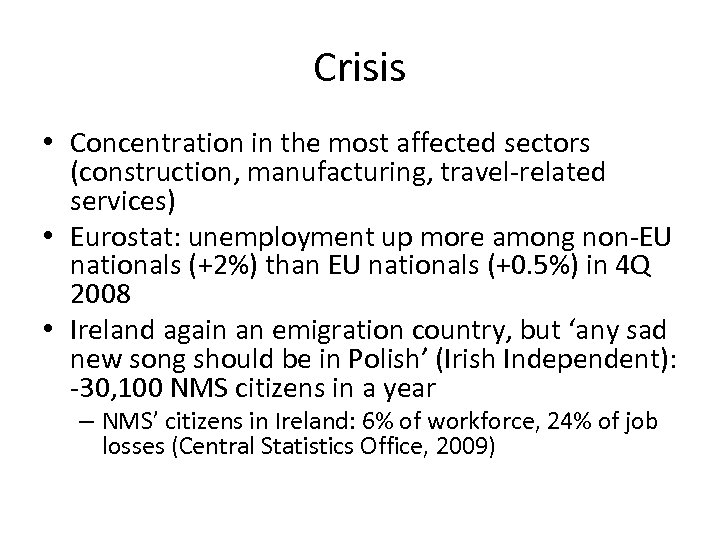 Crisis • Concentration in the most affected sectors (construction, manufacturing, travel-related services) • Eurostat:
