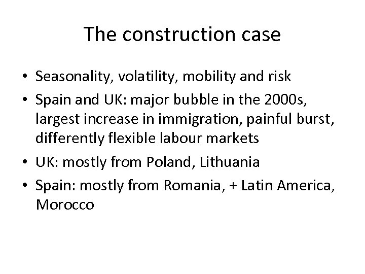The construction case • Seasonality, volatility, mobility and risk • Spain and UK: major