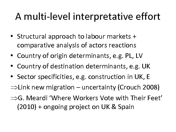 A multi-level interpretative effort • Structural approach to labour markets + comparative analysis of