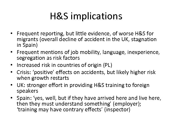H&S implications • Frequent reporting, but little evidence, of worse H&S for migrants (overall
