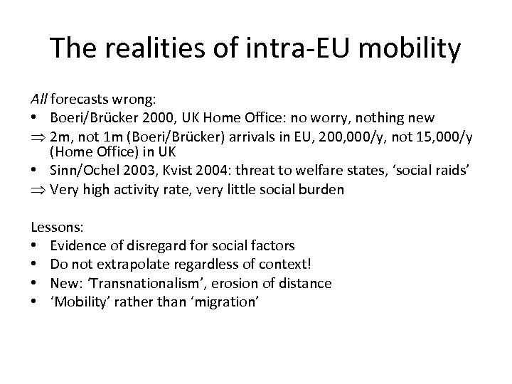 The realities of intra-EU mobility All forecasts wrong: • Boeri/Brücker 2000, UK Home Office:
