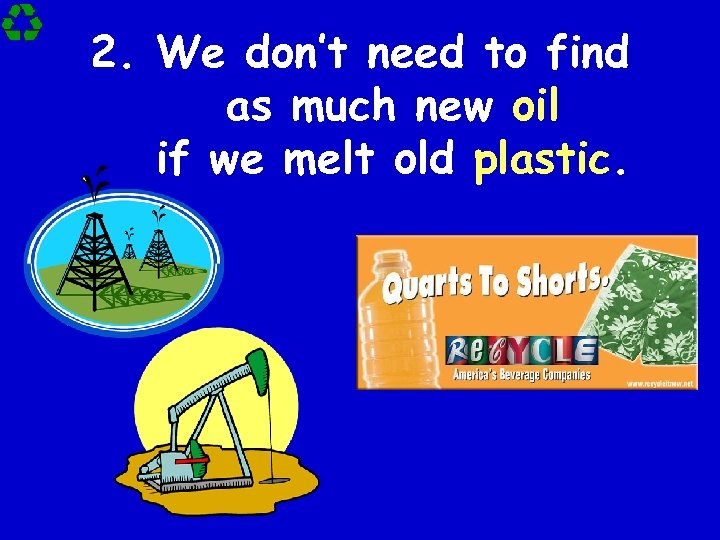 2. We don’t need to find as much new oil if we melt old