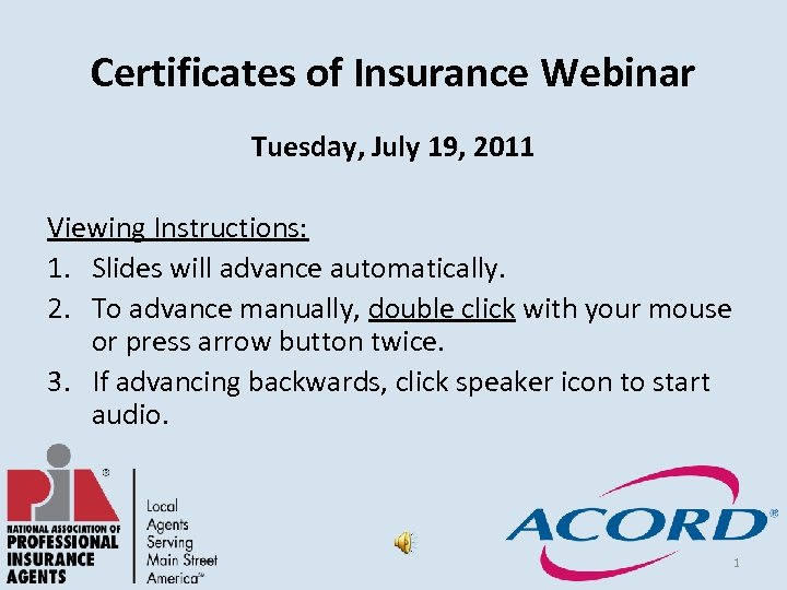 Certificates of Insurance Webinar Tuesday, July 19, 2011 Viewing Instructions: 1. Slides will advance