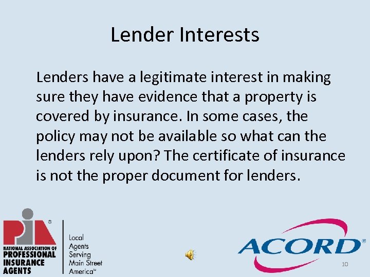 Lender Interests Lenders have a legitimate interest in making sure they have evidence that