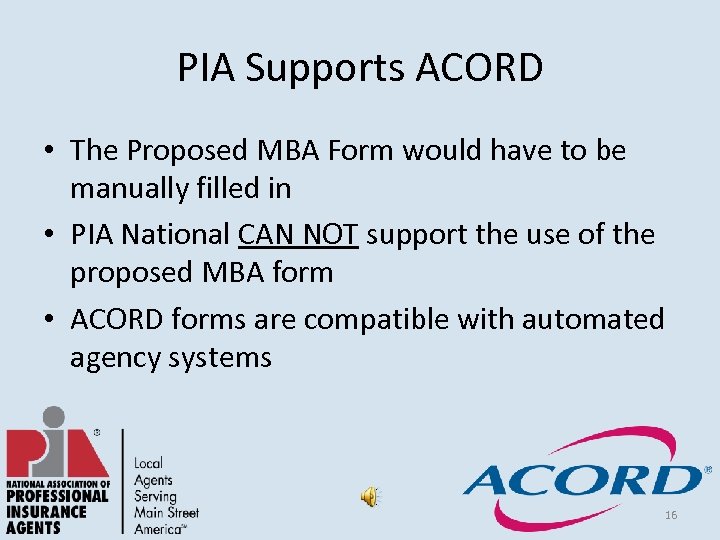 PIA Supports ACORD • The Proposed MBA Form would have to be manually filled