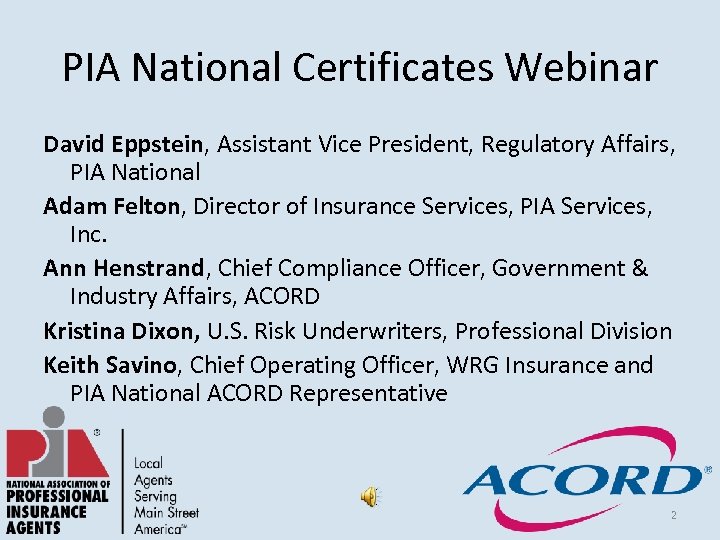 PIA National Certificates Webinar David Eppstein, Assistant Vice President, Regulatory Affairs, PIA National Adam