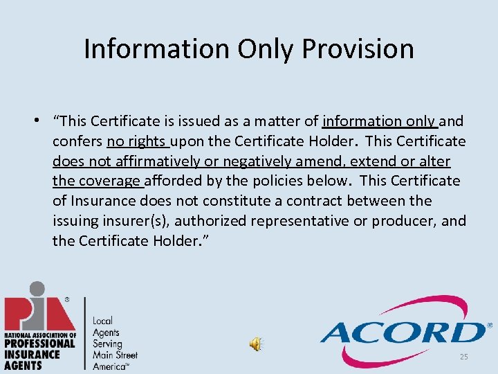 Information Only Provision • “This Certificate is issued as a matter of information only