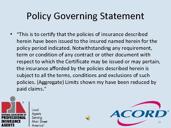 Policy Governing Statement • “This is to certify that the policies of insurance described